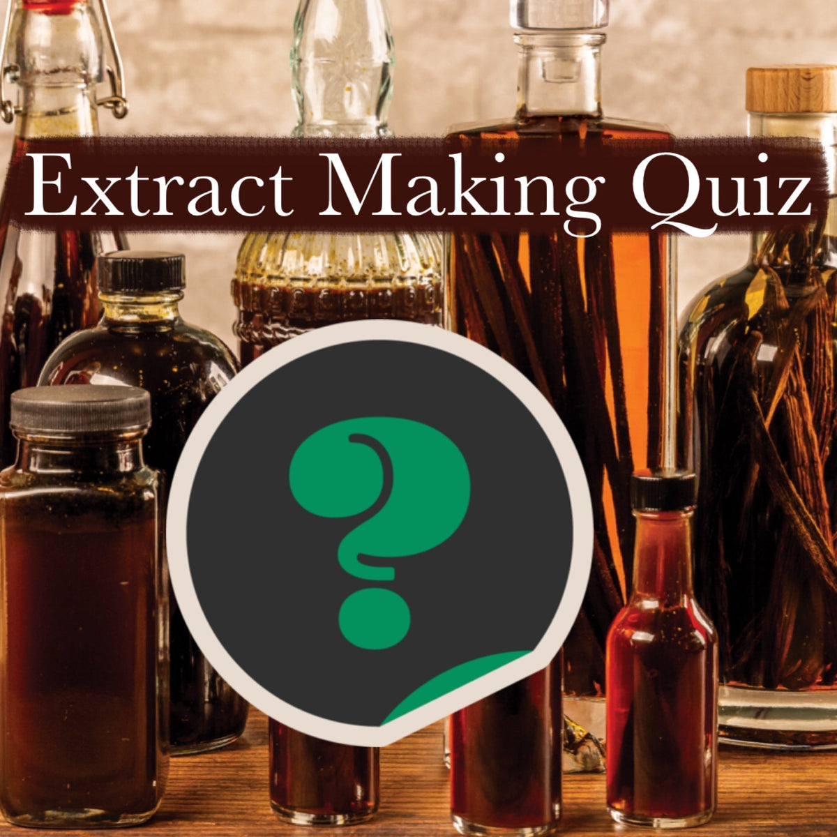 Exstract Making Vanilla Extract Making Quiz - What Bean & Spirit Combination is Right ...