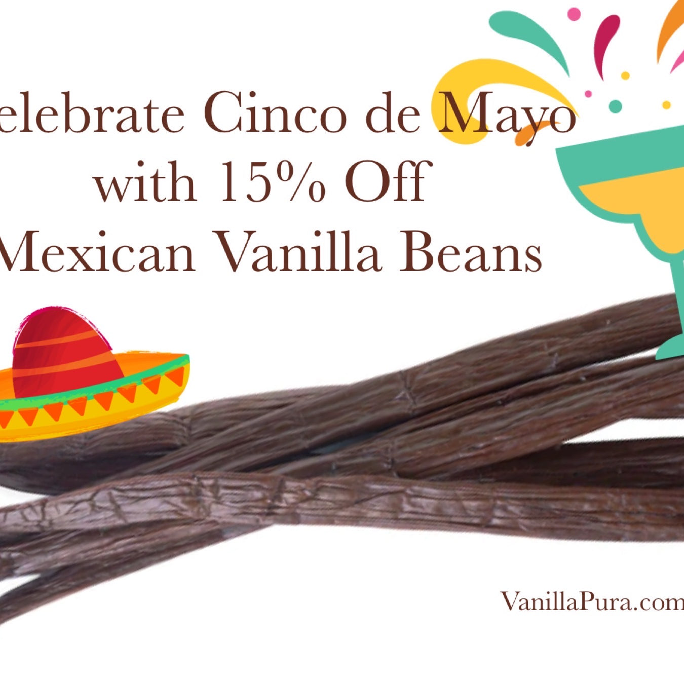 Cinco de Mayo Sale - 15% Off All Mexican Vanilla Beans