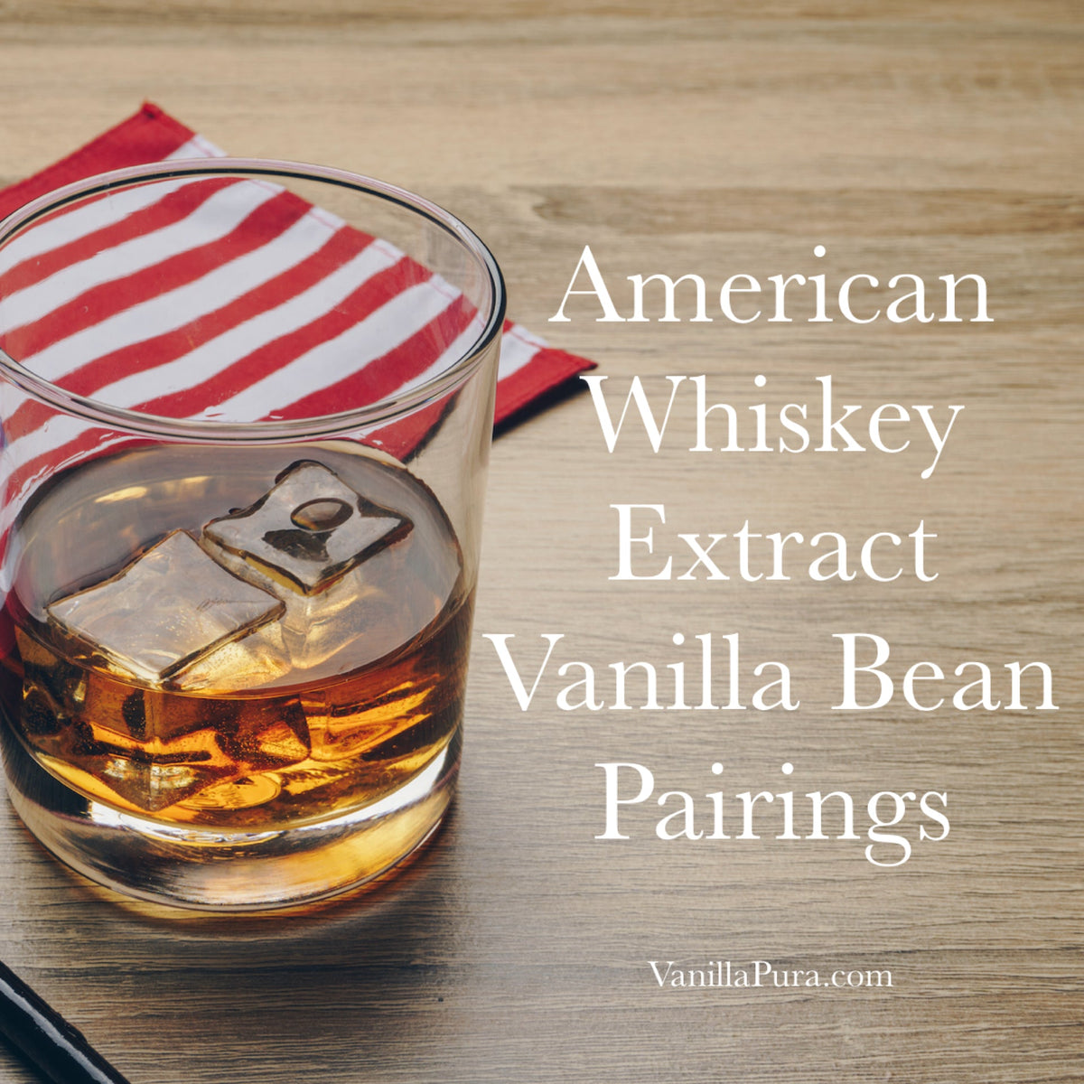 American Whiskey Extract Vanilla Bean Pairings – VanillaPura